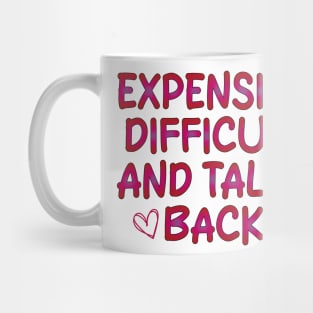 Expensive Difficult And Talks Back Mug